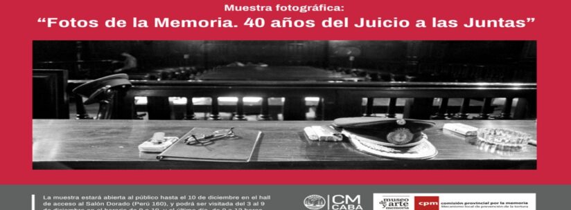 Muestra fotográfica «Fotos de la Memoria. 40 años del Juicio a las Juntas»