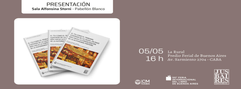 Presentación del libro «El TSJ Como el Tribunal Superior de la Causa. Un Paso mas Haccia la Consolidación de la Autonomia Porteña»